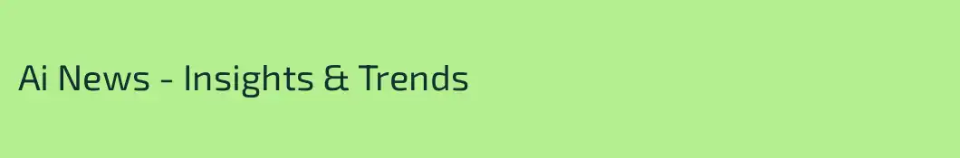 Ai News - Insights & Trends